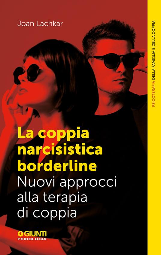 La coppia narcisistica borderline. Nuovi approcci alla terapia di coppia