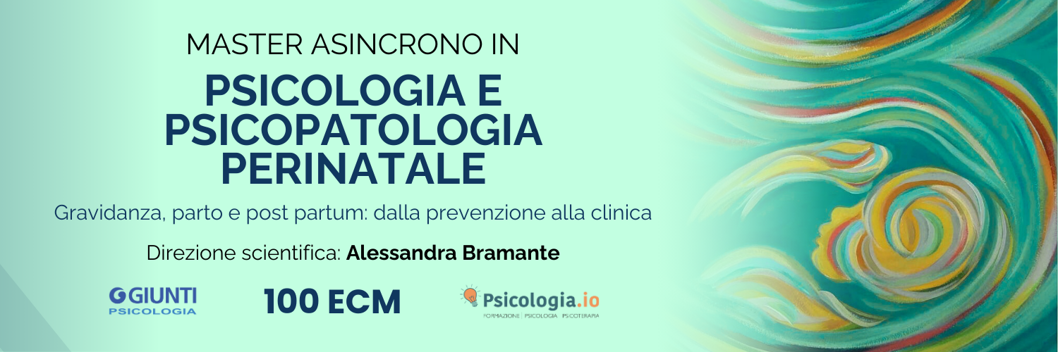 MASTER ASINCRONO IN PSICOLOGIA E PSICOPATOLOGIA PERINATALE MASTER ASINCRONO IN PSICOLOGIA E PSICOPATOLOGIA PERINATALE