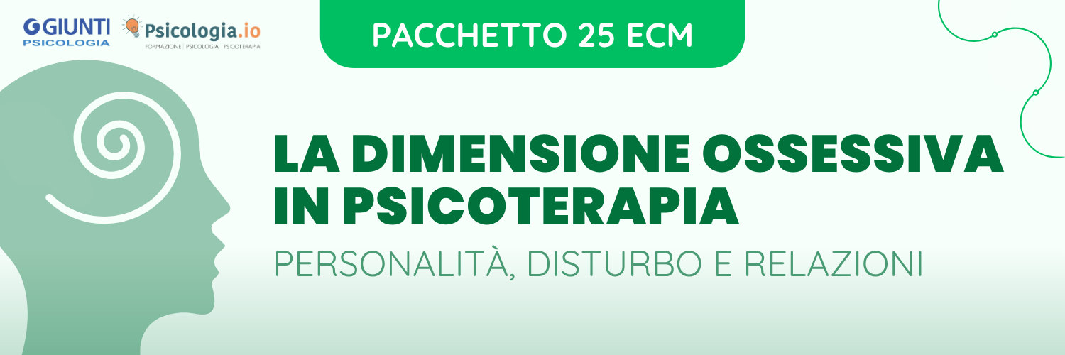 LA DIMENSIONE OSSESSIVA IN PSICOTERAPIA: PERSONALITA', DISTURBO E RELAZIONI