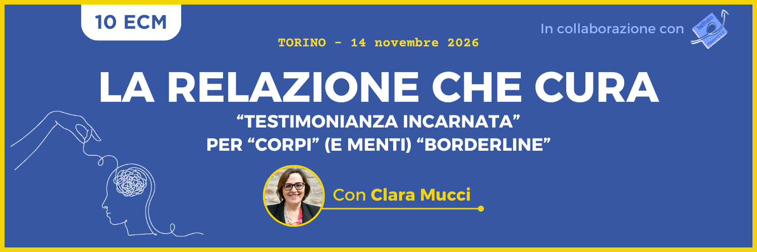 La relazione che cura: “testimonianza incarnata” per “corpi” (e menti) “borderline”
