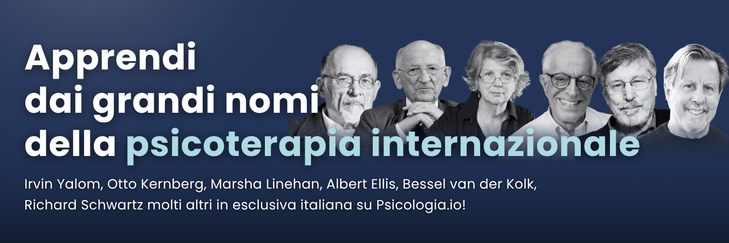 I grandi nomi della psicoterapia internazionale in esclusiva su Psicologia.io