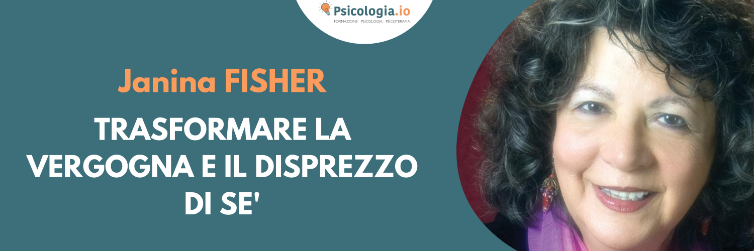 Trasformare la vergogna e il disprezzo di Sè | Janina Fisher