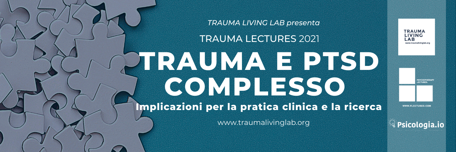 TRAUMA LECTURES. Trauma e PTSD Complesso TRAUMA LECTURES. Trauma e PTSD Complesso