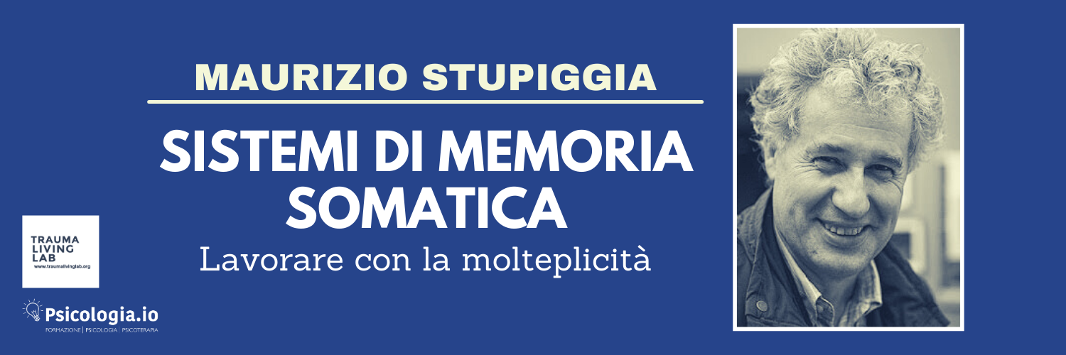 TLL | Sistemi di memoria somatica: lavorare con la molteplicità - M. Stupiggia TLL | Sistemi di memoria somatica: lavorare con la molteplicità - M. Stupiggia