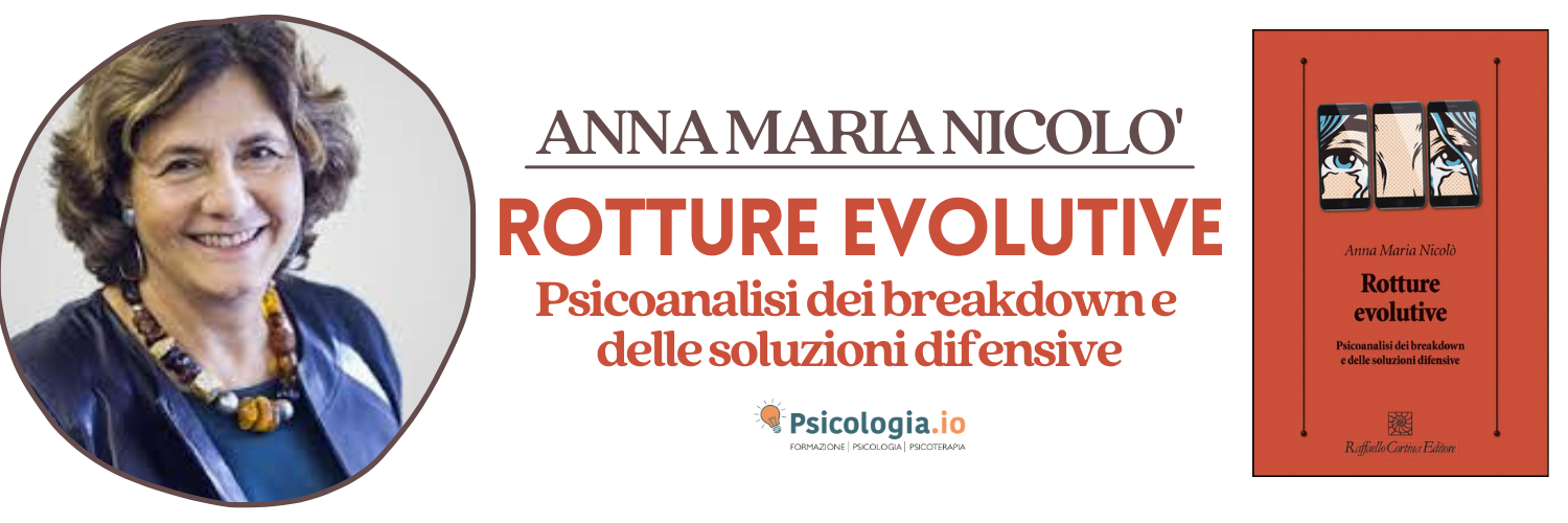 Rotture evolutive. Psicoanalisi dei breakdown e delle soluzioni difensive