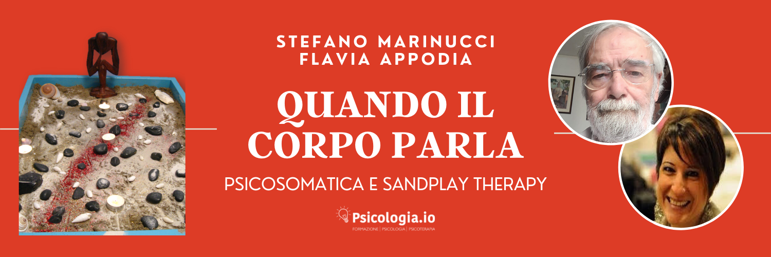 Quando il corpo parla: psicosomatica e Sandplay Therapy Quando il corpo parla: psicosomatica e Sandplay Therapy