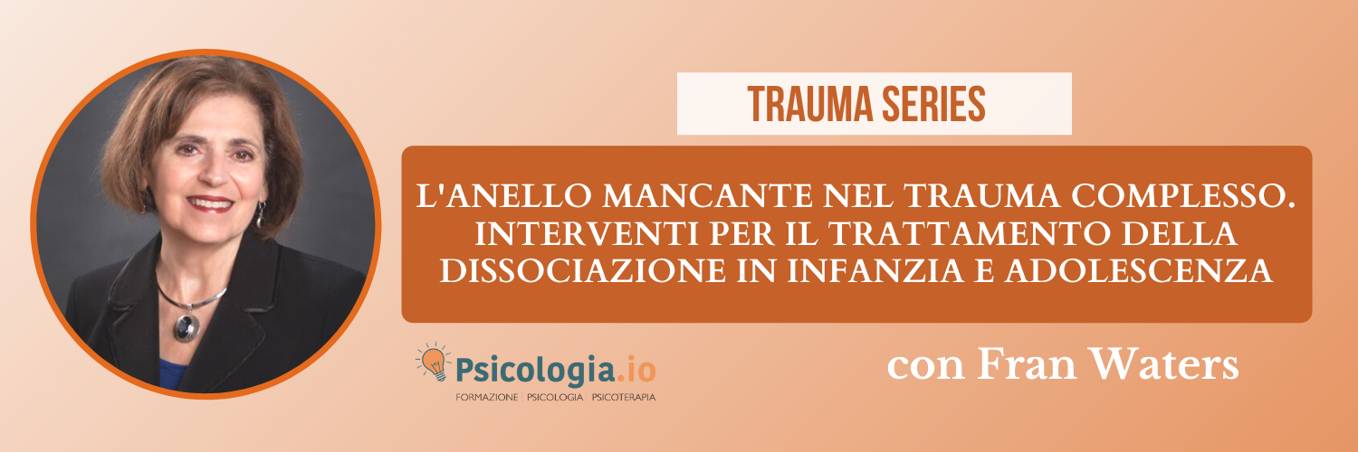 L'anello mancante nel trauma complesso. Interventi per il trattamento della dissociazione in infanzia e adolescenza