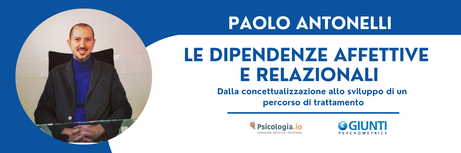 Le Dipendenze Affettive e Relazionali. Dalla concettualizzazione allo sviluppo di un percorso di trattamento
