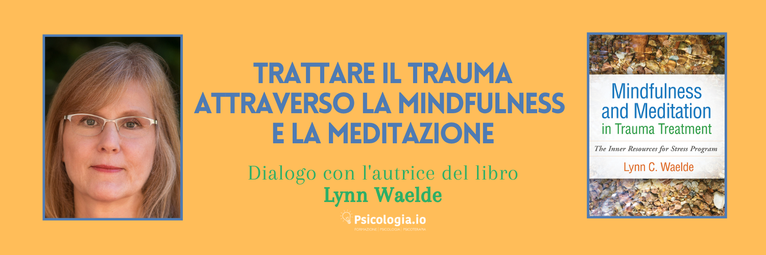 Trattare il trauma attraverso la mindfulness e la meditazione