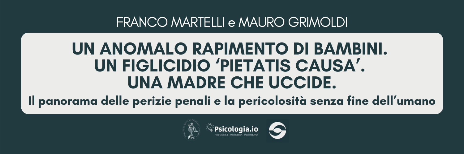Un anomalo rapimento di bambini. Un figlicidio ‘pietatis causa’. Una madre che uccide. Un anomalo rapimento di bambini. Un figlicidio ‘pietatis causa’. Una madre che uccide.