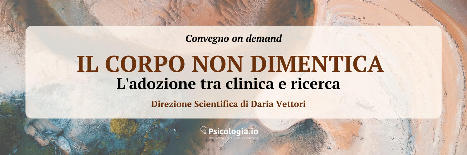 Il corpo non dimentica. L'ADOZIONE TRA CLINICA E RICERCA