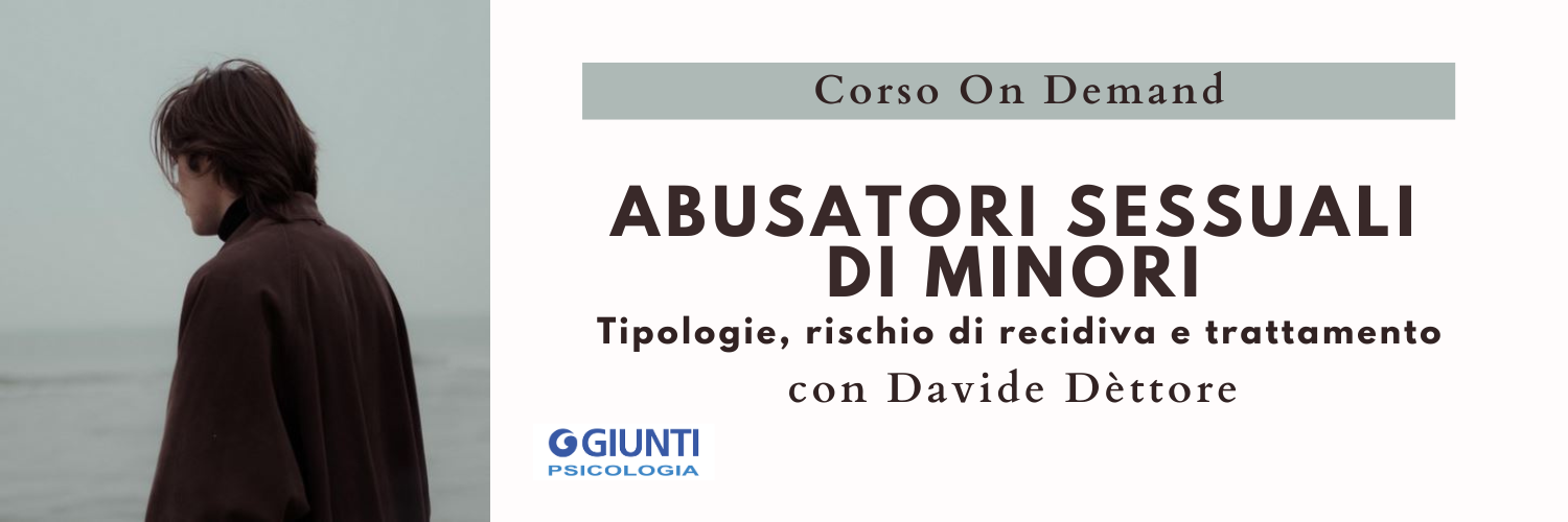 Abusatori sessuali di minori: tipologie, rischio di recidiva e trattamento Abusatori sessuali di minori: tipologie, rischio di recidiva e trattamento