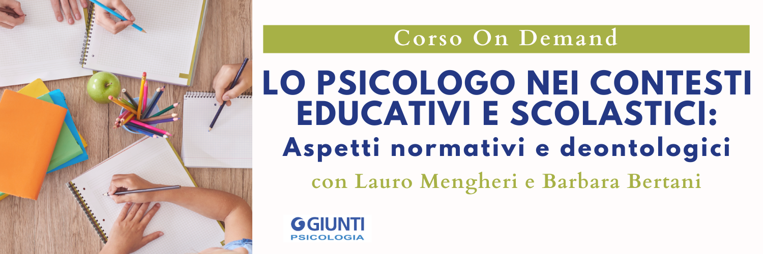 Lo psicologo nei contesti educativi e scolastici: aspetti normativi e deontologici