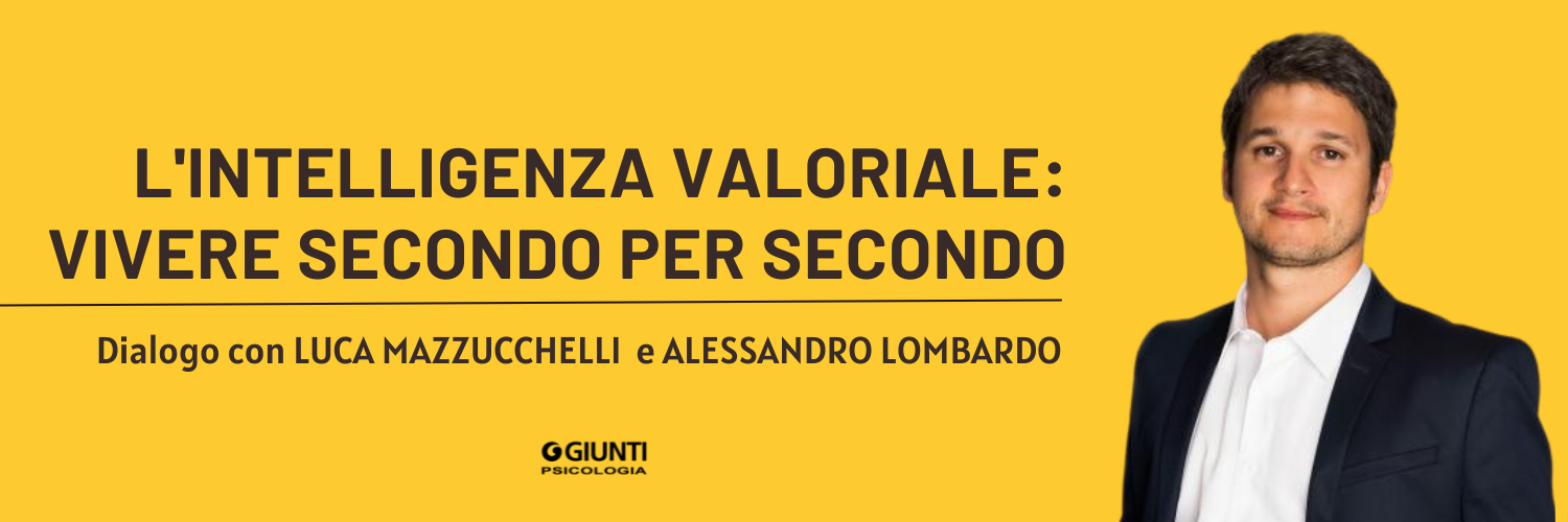 L'intelligenza valoriale: vivere secondo per secondo
