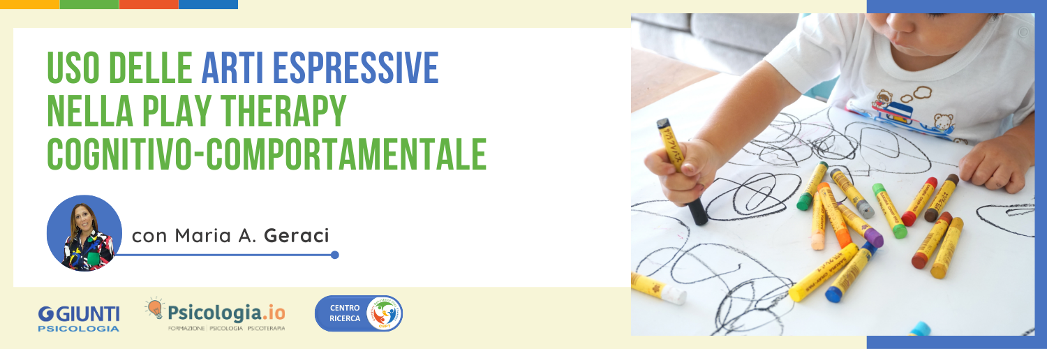 Uso delle Arti Espressive e Applicazione degli strumenti della play therapy cognitivo-comportamentale
