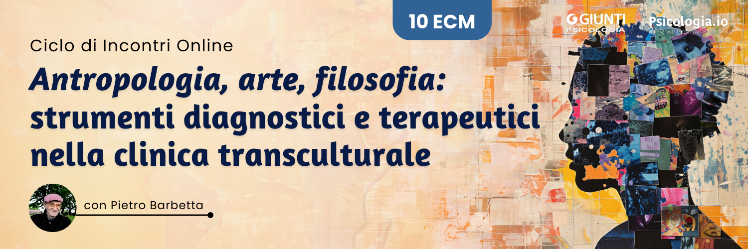 Antropologia, arte, filosofia: strumenti diagnostici e terapeutici nella clinica transculturale