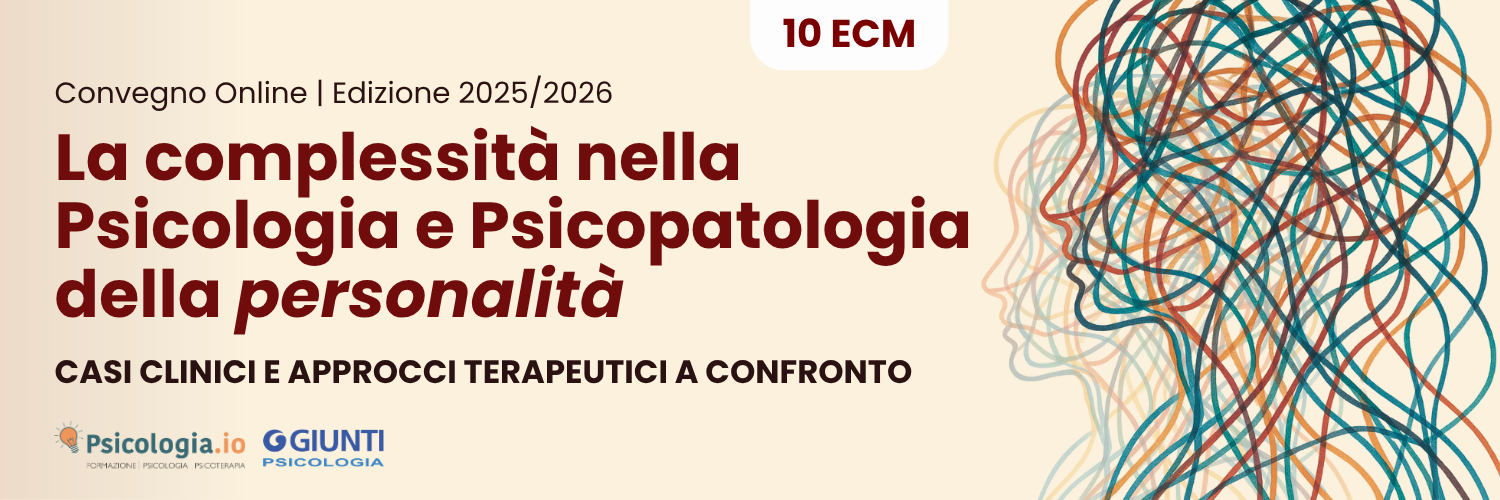 La Complessità nella Psicologia e Psicopatologia della personalità La Complessità nella Psicologia e Psicopatologia della personalità
