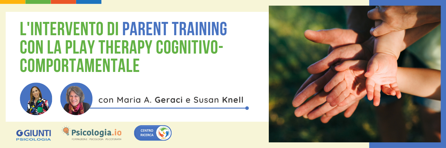 L'intervento di Parent Training con la Play Therapy Cognitivo-Comportamentale L'intervento di Parent Training con la Play Therapy Cognitivo-Comportamentale