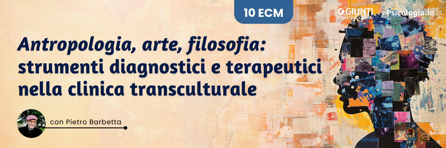 Antropologia, arte, filosofia: strumenti diagnostici e terapeutici nella clinica transculturale