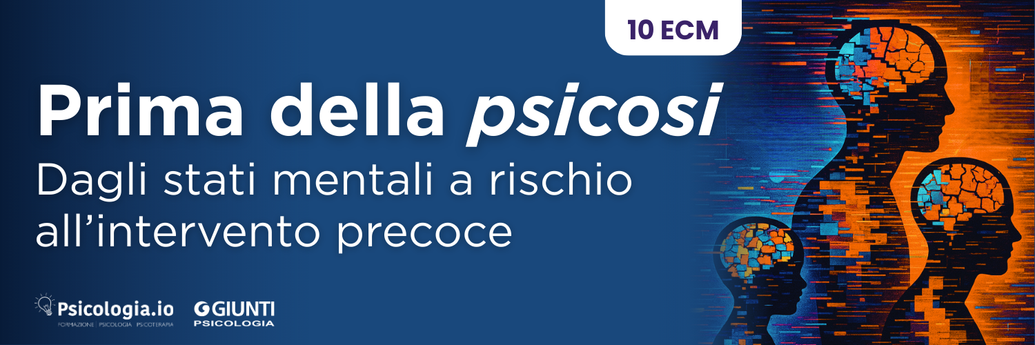 Prima della psicosi: dagli stati mentali a rischio all’intervento precoce