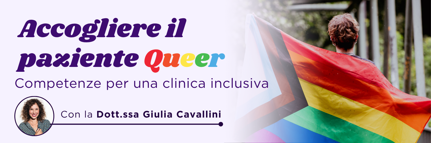 Accogliere il paziente Queer: competenze per una clinica inclusiva