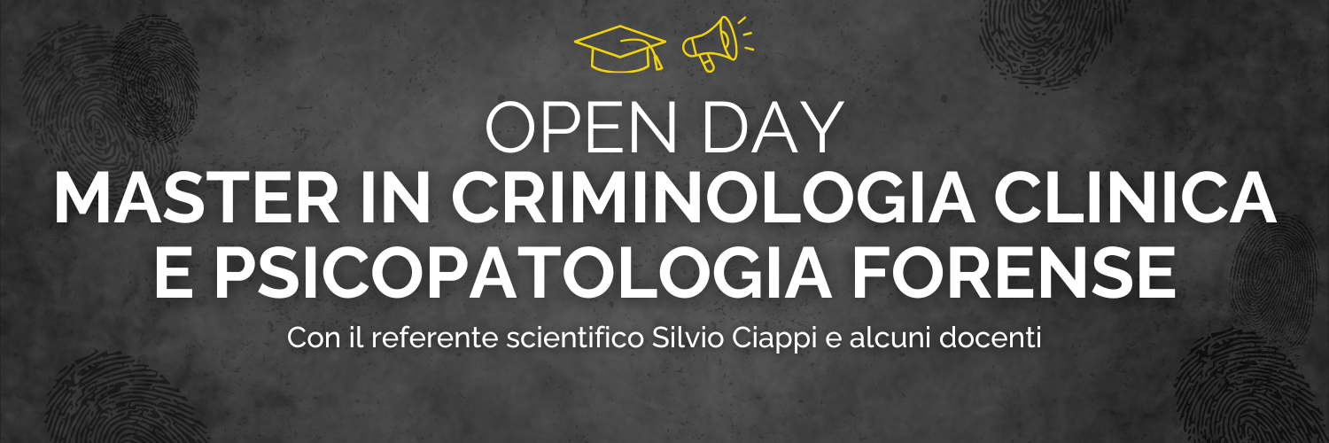 OPEN DAY – Master in Criminologia Clinica e Psicopatologia Forense