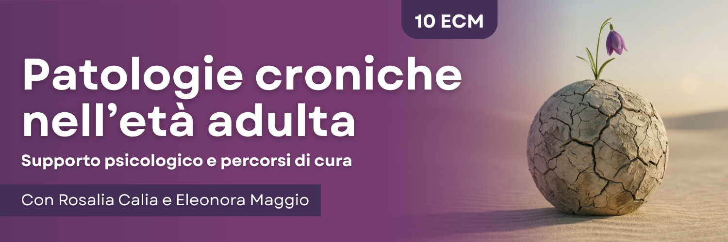 Patologie croniche nell’età adulta: supporto psicologico e percorsi di cura. 