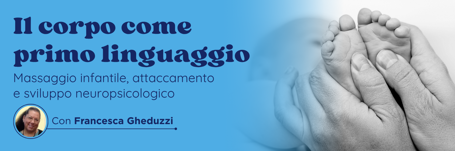 Il corpo come primo linguaggio: massaggio infantile, attaccamento e sviluppo neuropsicologico