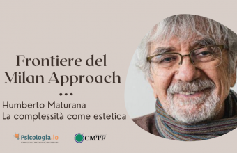 Frontiere del Milan Approach | Humberto Maturana. La complessità come estetica