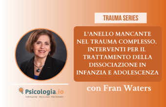 L'anello mancante nel trauma complesso. Interventi per il trattamento della dissociazione in infanzia e adolescenza