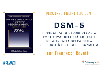 DSM - 5: i principali disturbi dell’età evolutiva, dell’età adulta e relativi alla sfera della sessualità e della personalità