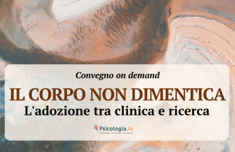 Il corpo non dimentica. L'ADOZIONE TRA CLINICA E RICERCA