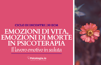 Emozioni di vita ed emozioni di morte in psicoterapia