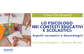 Lo psicologo nei contesti educativi e scolastici: aspetti normativi e deontologici