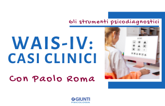 WAIS - IV : CASI CLINICI