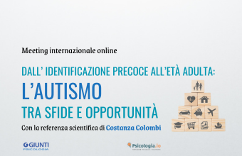 Dall’identificazione precoce all’età adulta. L’Autismo tra sfide e opportunità. 