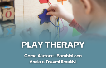 Play Therapy: Come Aiutare i Bambini con Ansia e Traumi Emotivi