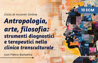Antropologia, arte, filosofia: strumenti diagnostici e terapeutici nella clinica transculturale