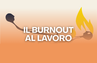Il burnout al lavoro: cos'è, cause e sintomi da riconoscere