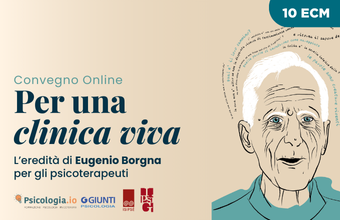 PER UNA CLINICA VIVA. L’EREDITÀ DI EUGENIO BORGNA PER GLI PSICOTERAPEUTI