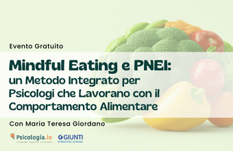 Mindful Eating e PNEI: un Metodo Integrato per Psicologi che Lavorano con il Comportamento Alimentare