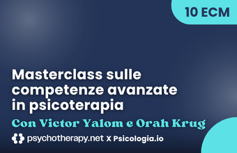Masterclass di Psicoterapia Avanzata con Victor Yalom e Orah Krug 