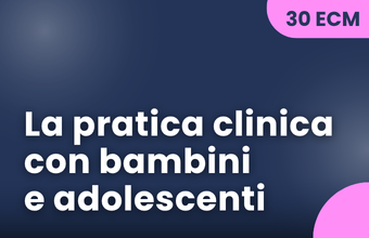 La pratica clinica con bambini e adolescenti