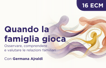 Quando la famiglia gioca: osservare, comprendere e valutare le relazioni familiari 