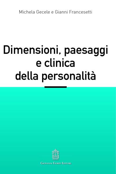 DIMENSIONI E PAESAGGI DELLA CLINICA DELLA PERSONALITA’