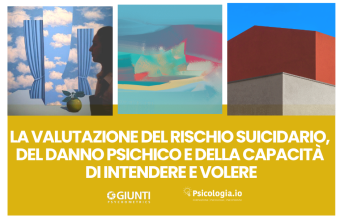 La valutazione del rischio suicidario, del danno psichico e della capacità di intendere e volere. 