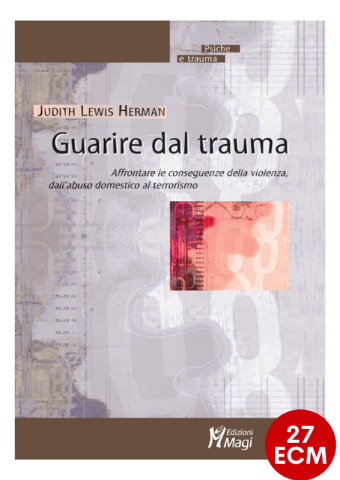 Guarire dal trauma. Affrontare le conseguenze della violenza, dall'abuso domestico al terrorismo