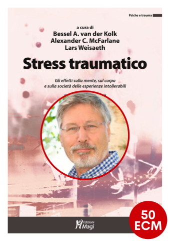 Stress traumatico. Gli effetti sulla mente, sul corpo e sulla società delle esperienze intollerabili